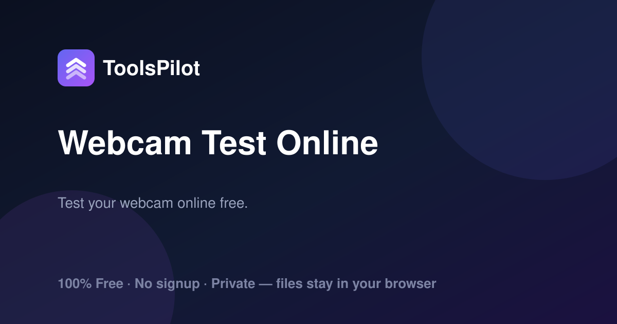 Camera Test Software Webcam Test Online — Check Your Camera Free | ToolsPilot